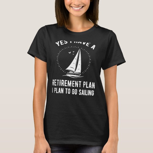 T-shirt Oui J'Ai Un Régime De Retraite Aller À La Voile (Devant)
