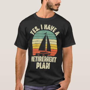 T-shirt Oui J'Ai Un Régime De Retraite Fonds De Voilier