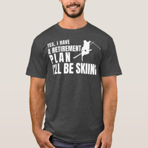 T-shirt Oui J'Ai Un Régime De Retraite Ill Ski
