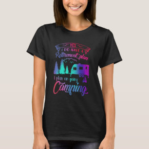 T-shirt Oui J'Ai Un Régime De Retraite Je Prévois D'Aller
