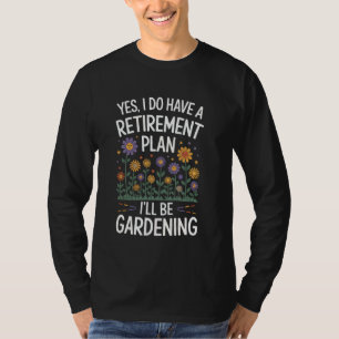T-shirt Oui, j'ai un régime de retraite, je serai Jardiner