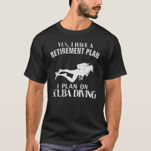 T-shirt Oui J'Ai Un Régime De Retraite Plongée Scuba Plong