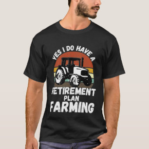 T-shirt Oui, J'Ai Un Régime De Retraite Pour Les Agriculte