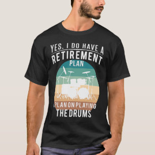 T-shirt oui, j'ai un régime de retraite que j'ai l'intenti