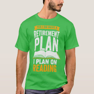 T-shirt Oui J'Ai Un Régime De Retraite Que Je Prévois Lire