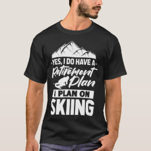 T-shirt Oui J'Ai Un Régime De Retraite Ski Ski Ski Ski Ski