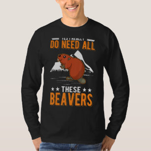 T-shirt Oui J'Ai Vraiment Besoin De Tous Ces Castors