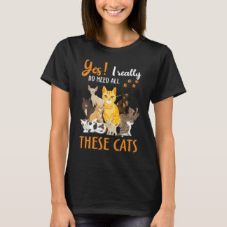 T-shirt Oui, J'Ai Vraiment Besoin De Tous Ces Chats