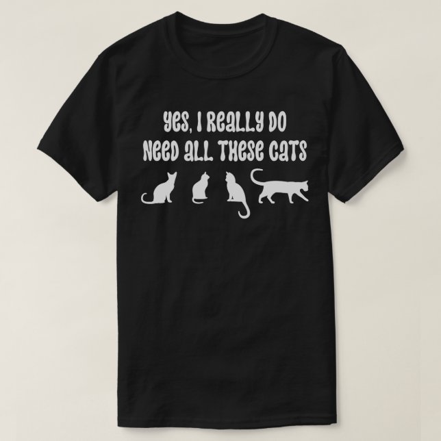 T-shirt Oui J'Ai Vraiment Besoin De Tous Ces Chats 5 (Design devant)
