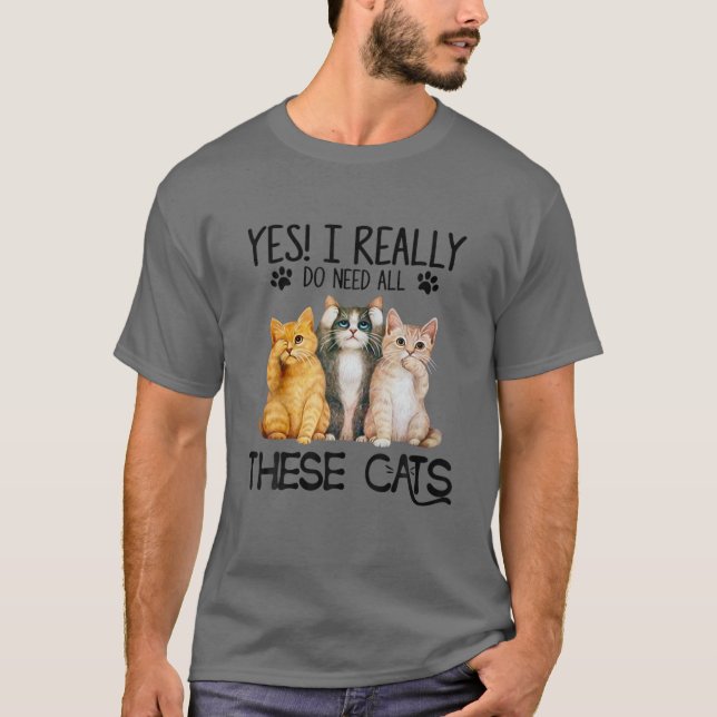 T-shirt Oui J'Ai Vraiment Besoin De Tous Ces Chats - Drôle (Devant)