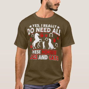 T-shirt Oui J'Ai Vraiment Besoin De Tous Ces Chevaux Chien