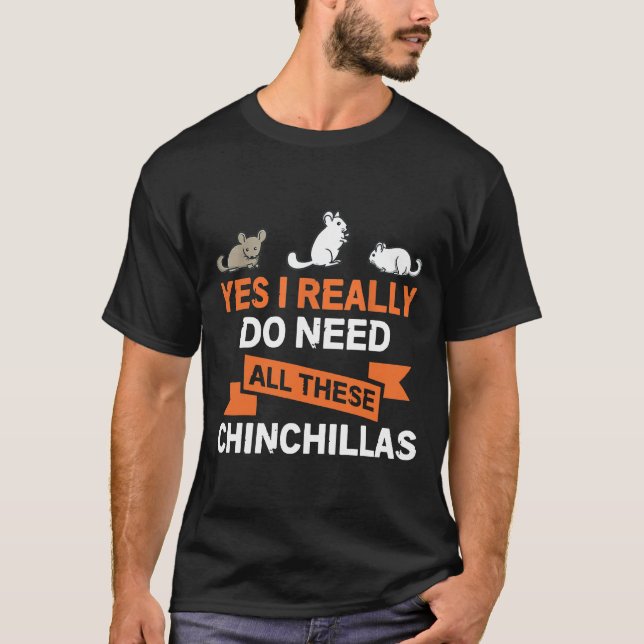 T-shirt Oui J'Ai Vraiment Besoin De Tous Ces Chinchillas G (Devant)