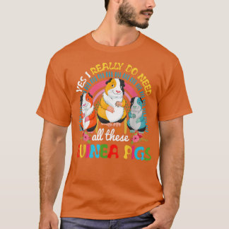 T-shirt Oui, J'Ai Vraiment Besoin De Tous Ces Cochons De G