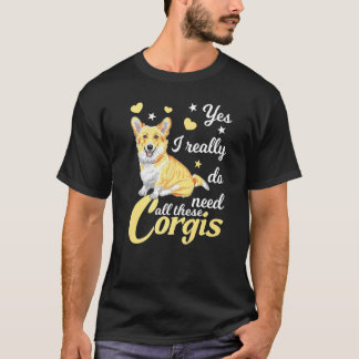 T-shirt Oui, j'ai vraiment besoin de tous ces Corgis Corgi