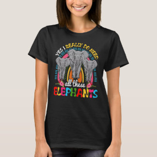 T-shirt Oui, J'Ai Vraiment Besoin De Tous Ces Éléphants.