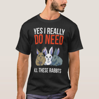 T-shirt Oui J'Ai Vraiment Besoin De Tous Ces Lapins Drôle 