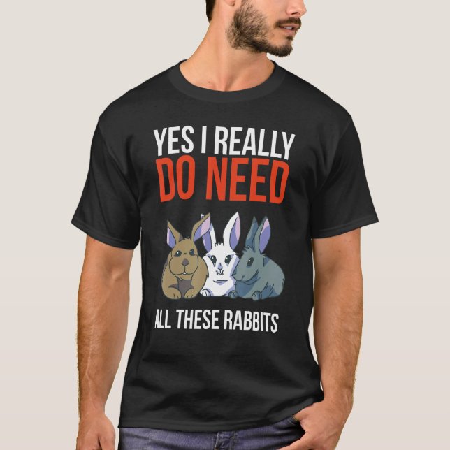 T-shirt Oui J'Ai Vraiment Besoin De Tous Ces Lapins Drôle  (Devant)