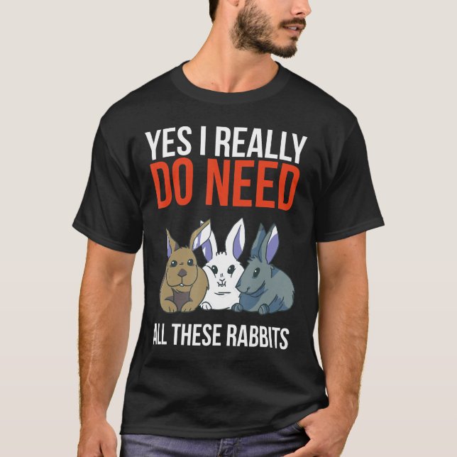 T-shirt Oui J'Ai Vraiment Besoin De Tous Ces Lapins Drôle  (Devant)