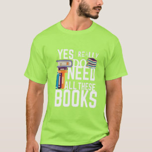 T-shirt Oui, J'Ai Vraiment Besoin De Tous Ces Livres