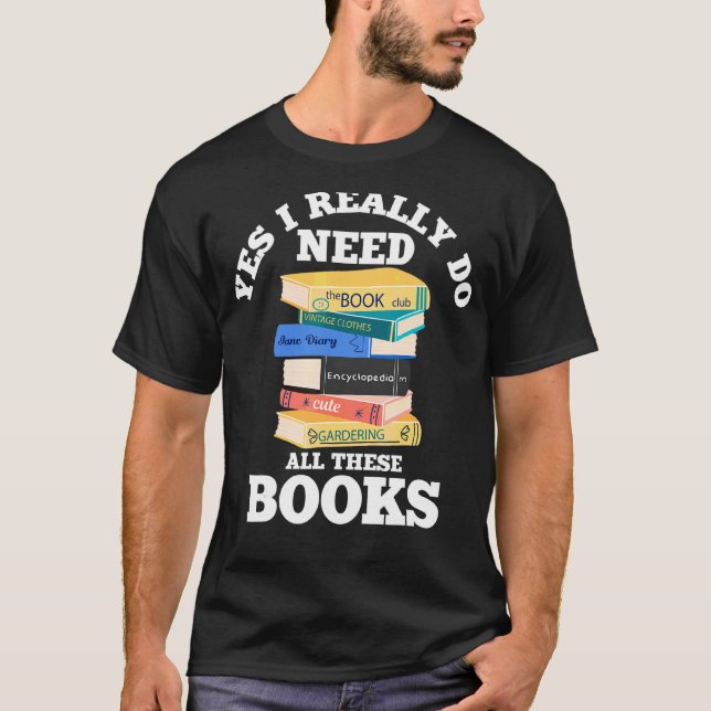 T-shirt Oui, J'Ai Vraiment Besoin De Tous Ces Livres Lectu (Devant)