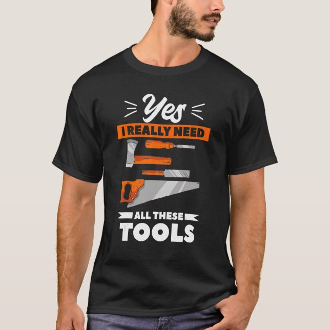 T-shirt Oui, J'Ai Vraiment Besoin De Tous Ces Outils Pour  (Devant)