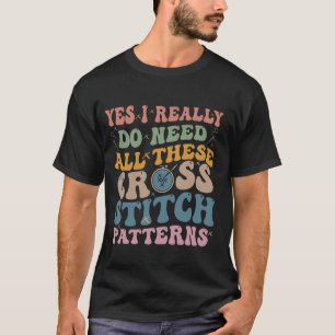 T-shirt Oui, J'Ai Vraiment Besoin De Tous Ces Patter Cross