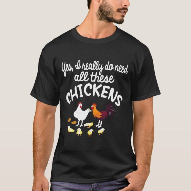 T-shirt Oui, j'ai vraiment besoin de tous ces poulets   (Devant)