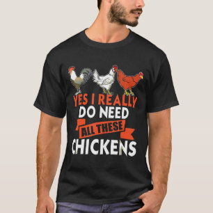 T-shirt Oui, j'ai vraiment besoin de tous ces poulets