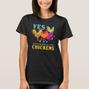 T-shirt Oui, j'ai vraiment besoin de tous ces poulets Anim