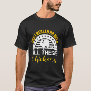 T-shirt Oui, j'ai vraiment besoin de tous ces poulets Humo
