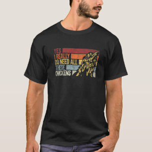 T-shirt Oui, j'ai vraiment besoin de tous ces poulets pou