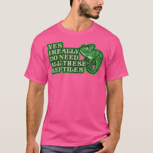 T-shirt Oui, j'ai vraiment besoin de tous ces reptiles Cha