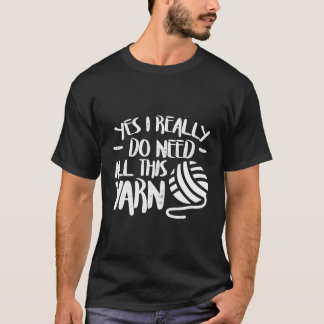 T-shirt Oui, J'Ai Vraiment Besoin De Tout Le Fil Drôle Dir