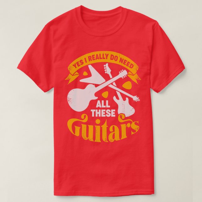 T-shirt Oui J'Ai Vraiment Besoin De Toutes Ces Guitares (Design devant)