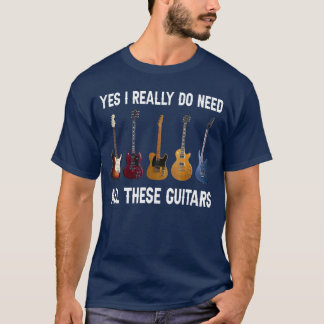T-shirt Oui, j'ai vraiment besoin de toutes ces guitares a