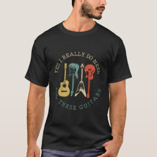 T-shirt Oui J'Ai Vraiment Besoin De Toutes Ces Guitares Dr