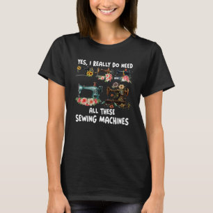 T-shirt Oui J'Ai Vraiment Besoin De Toutes Ces Machines À