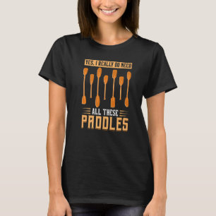 T-shirt Oui J'Ai Vraiment Besoin De Toutes Ces Pagaies - D