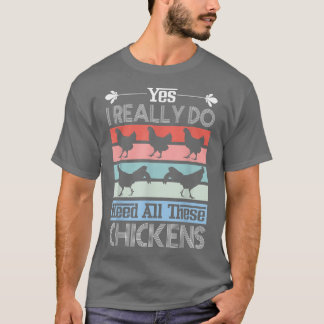 T-shirt Oui J'Ai Vraiment Besoin De Toutes Ces Poulets Drô