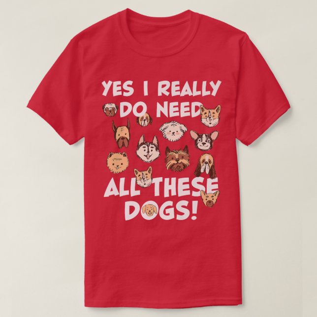 T-shirt Oui, j'ai vraiment besoin que tous ces chiens Seco (Design devant)