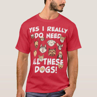 T-shirt Oui, j'ai vraiment besoin que tous ces chiens Seco