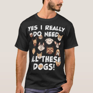 T-shirt Oui, j'ai vraiment besoin que tous ces chiens Seco