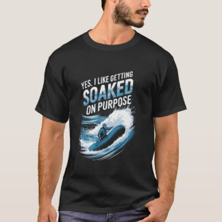 T-shirt Oui J'Aime Être trempé Sur Le But Rafting Amusant