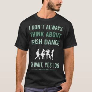 T-shirt Oui je fais de la danse irlandaise Danse Danseur