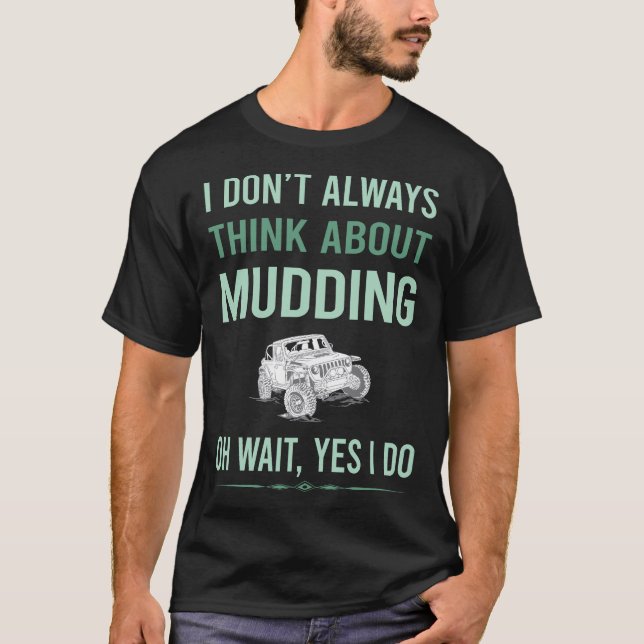 T-shirt Oui, je fais du Mudding Mud Bogging (Devant)