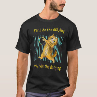T-shirt Oui Je Fais Le Dillage Oui Je Fais Le Dallying Cat