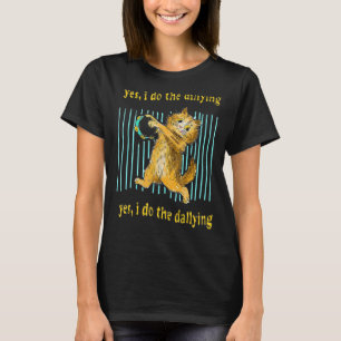 T-shirt Oui Je Fais Le Dillage Oui Je Fais Le Dallying Cat