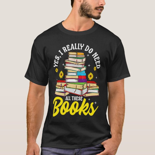 T-shirt Oui Je Fais Vraiment Besoin De Tous Ces Livres Boo (Devant)