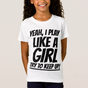 T-Shirt OUI JE JOUE COMME UNE FILLE ESSAYER DE MAINTENIR D