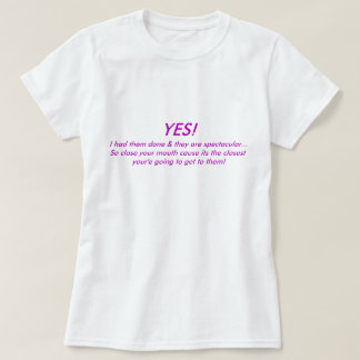T-shirt OUI ! Je les ai faits faire et ils sont….
